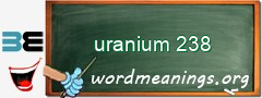 WordMeaning blackboard for uranium 238